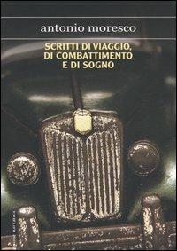 Scritti di viaggio, di combattimento e di sogno - Antonio Moresco - copertina