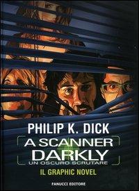 A scanner darkly-Un oscuro scrutare - Philip K. Dick - copertina
