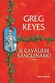 Il cavaliere sanguinario. Saga dei regni delle spine e delle ossa. Vol. 3 - Greg Keyes - copertina