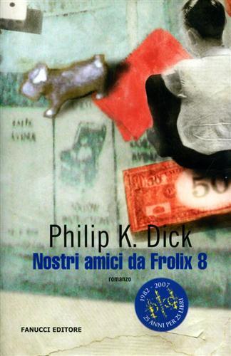 Nostri amici da Frolix 8 - Philip K. Dick - copertina