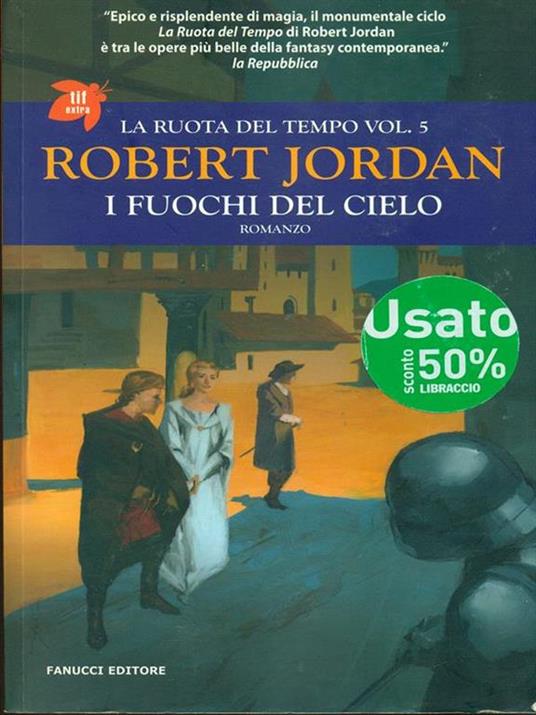 I fuochi del cielo. La ruota del tempo. Vol. 5 - Robert Jordan - 5