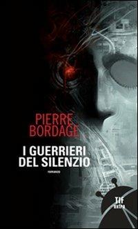 I guerrieri del silenzio - Pierre Bordage - copertina