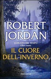 Il cuore dell'inverno. La ruota del tempo. Vol. 9 - Robert Jordan - copertina