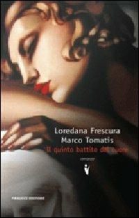 Il quinto battito del cuore - Loredana Frescura,Marco Tomatis - copertina