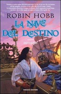 La nave del destino. I mercanti di Borgomago. Vol. 3 - Robin Hobb - copertina