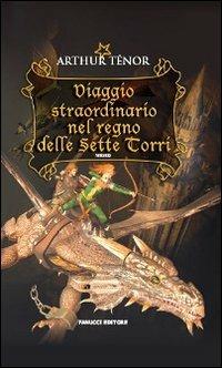 Viaggio straordinario nel regno delle Sette Torri - Arthur Ténor - copertina