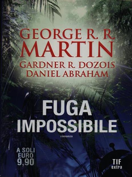 Fuga impossibile - George R. R. Martin,Gardner R. Dozois,Daniel Abraham - 6