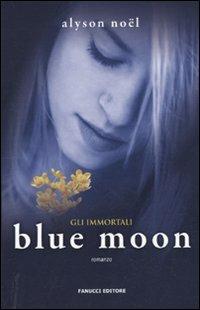 Blue moon. Gli immortali - Alyson Noël - copertina
