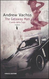 The getaway man. L'uomo della fuga - Andrew Vachss - copertina