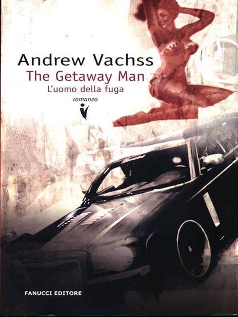 The getaway man. L'uomo della fuga - Andrew Vachss - copertina