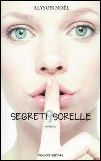 Segreti & sorelle - Alyson Noël - 4