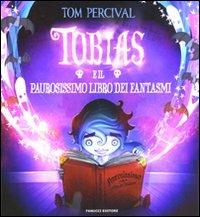 Tobias e il paurosissimo libro dei fantasmi. Ediz. illustrata - Tom Percival - copertina