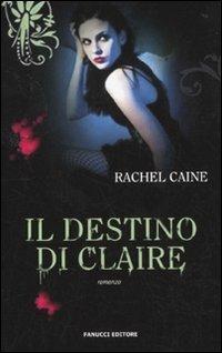 Il destino di Claire. I vampiri di Morganville. Vol. 2 - Rachel Caine - copertina