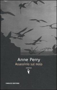 Assassinio sul molo - Anne Perry - copertina