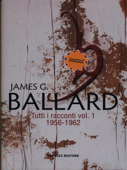 Tutti i racconti. Vol. 1: 1956-1962 - James G. Ballard - 2