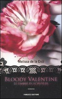 Bloody Valentine. Le ombre di Schuyler - Melissa De la Cruz - copertina