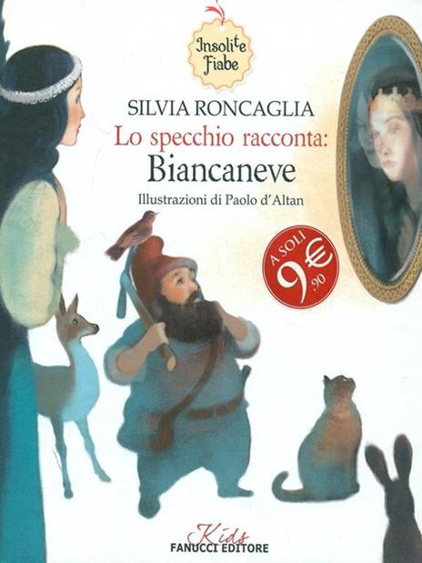 Lo specchio racconta: Biancaneve. Insolite fiabe. Ediz. illustrata - Silvia Roncaglia,Paolo D'Altan - copertina