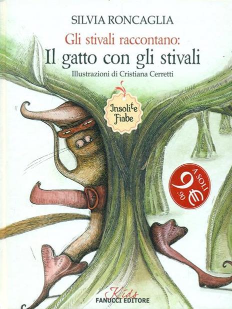 Gli stivali raccontano: Il gatto con gli stivali. Insolite fiabe. Ediz. illustrata - Silvia Roncaglia,Cristiana Cerretti - 2