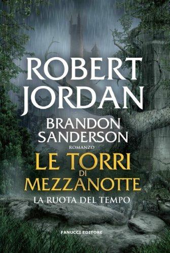 Le torri di mezzanotte. La ruota del tempo - Robert Jordan,Brandon Sanderson - copertina