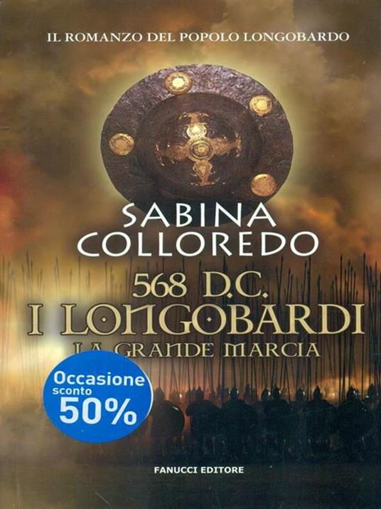 568 d.C. I Longobardi. La grande marcia - Sabina Colleredo - 2