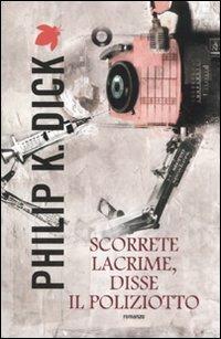 Scorrete lacrime, disse il poliziotto - Philip K. Dick - copertina