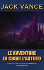 Le avventure di Cugel l'astuto. La terra morente. Vol. 2