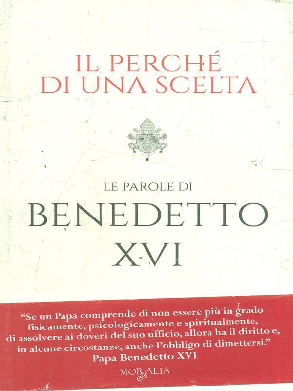 Il perché di una scelta. Le parole di Benedetto XVI