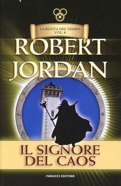 Il signore del caos. La ruota del tempo. Vol. 6 - Robert Jordan - copertina