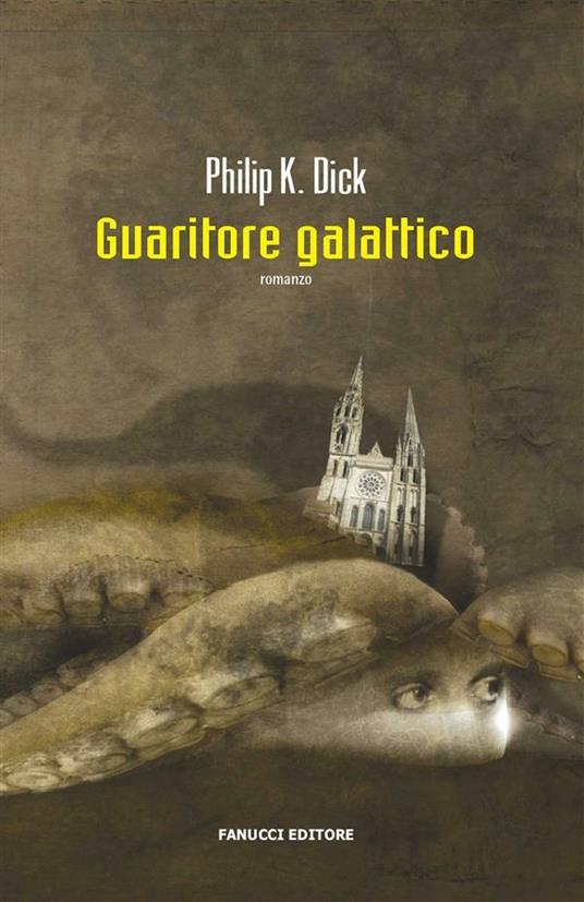 Guaritore galattico - Philip K. Dick,Carlo Pagetti,Giuseppe Manuel Brescia - ebook