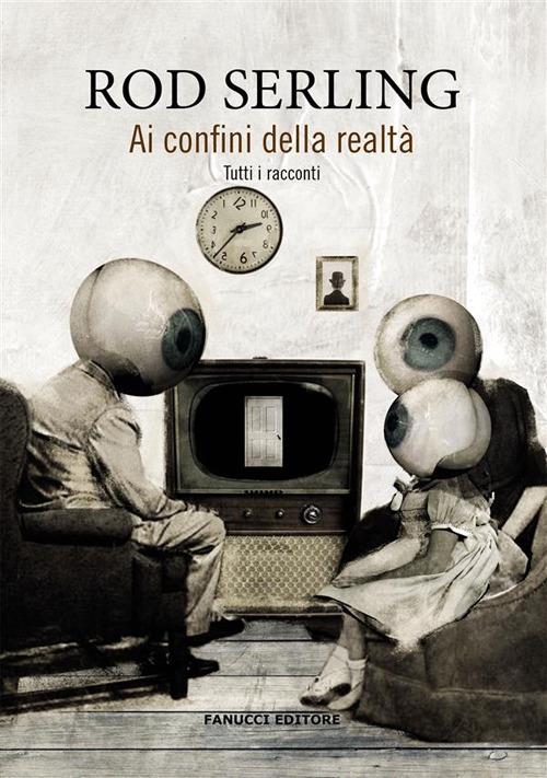 Ai confini della realtà - Rod Serling,Mario Nati - ebook