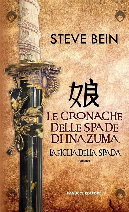 La Figlia della spada. Le cronache delle spade di Inazuma - Steve Bein,Arianna Pelagalli - ebook