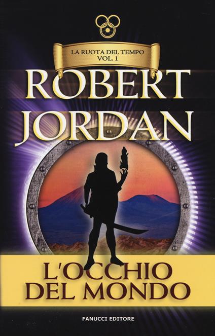 L'occhio del mondo. La ruota del tempo. Vol. 1 - Robert Jordan - copertina