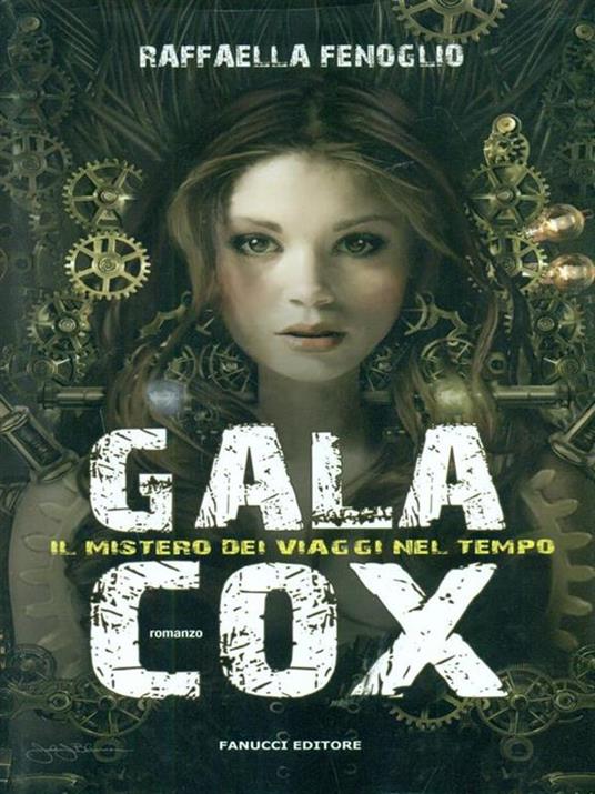Gala Cox e il mistero dei viaggi nel tempo - Raffaella Fenoglio - 6