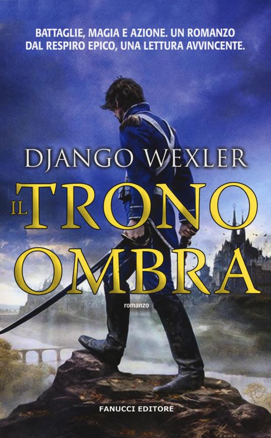 Il trono ombra - Django Wexler - 4