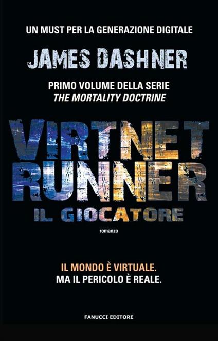 Il giocatore. Virtnet Runner. The mortality doctrine. Vol. 1 - James Dashner,Maria Roberta Cattaneo - ebook