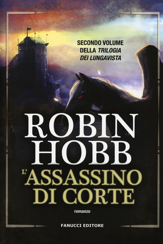 L'assassino di corte. Trilogia dei Lungavista. Vol. 2 - Robin Hobb - copertina