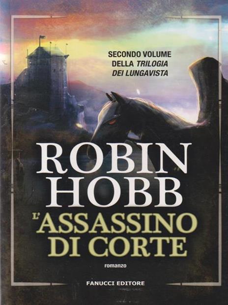 L'assassino di corte. Trilogia dei Lungavista. Vol. 2 - Robin Hobb - 2