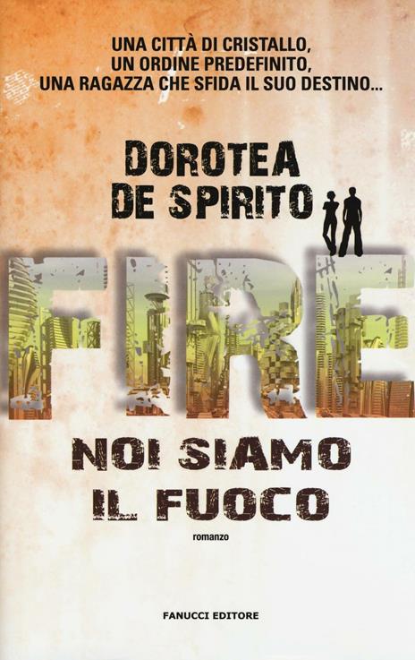 Fire. Noi siamo il fuoco - Dorotea De Spirito - 2