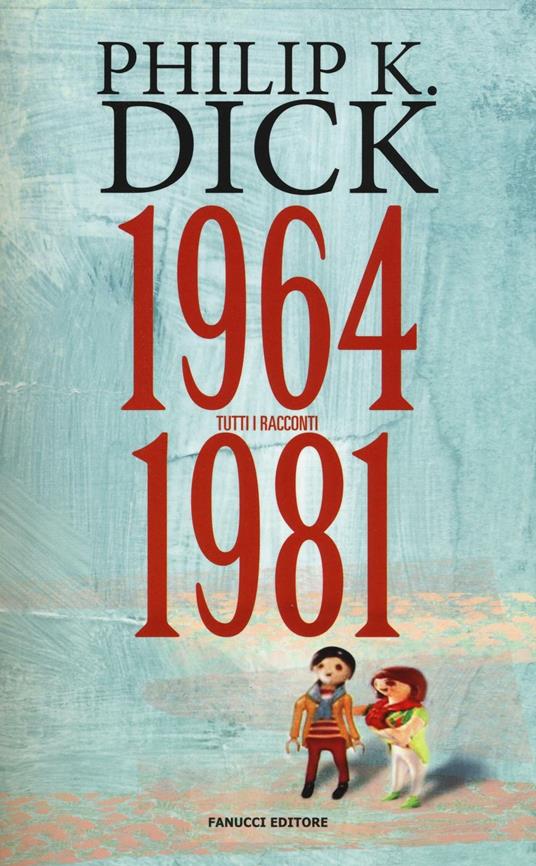 Tutti i racconti (1964-1981). Vol. 4 - Philip K. Dick - copertina