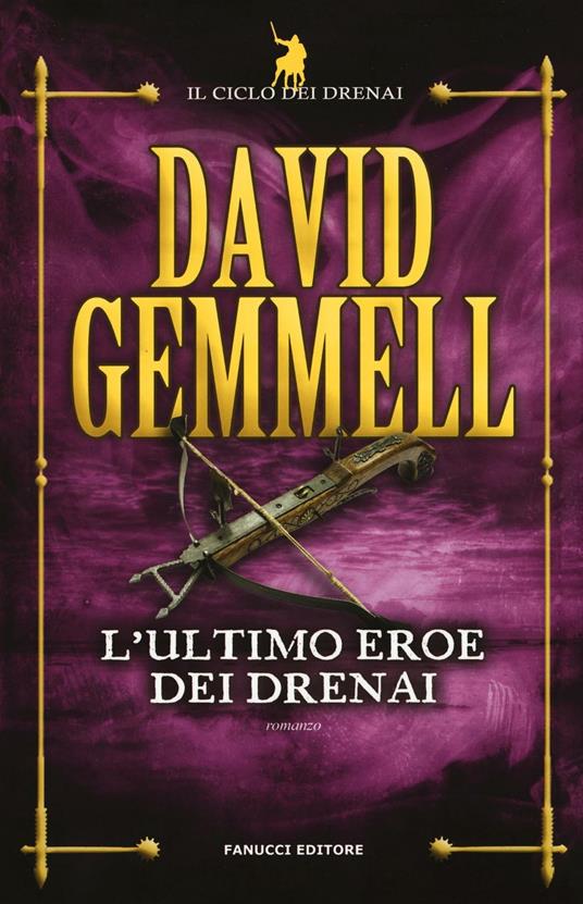 L'ultimo eroe dei Drenai. Il ciclo dei Drenai. Vol. 4 - David Gemmell - copertina