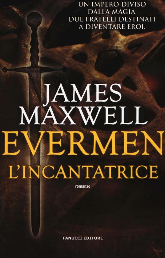 L'incantatrice. Evermen - James Maxwell - 2