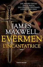 L' incantatrice. Evermen