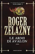 Le armi di Avalon. Le cronache di Ambra. Vol. 2