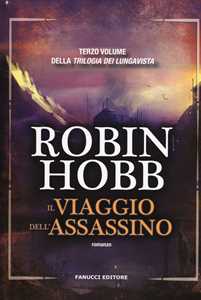 Libro Il viaggio dell'assassino. Trilogia dei Lungavista. Vol. 3 Robin Hobb