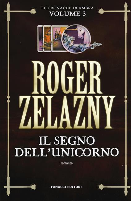 Il segno dell'unicorno. Le cronache di Ambra. Vol. 3 - Roger Zelazny - copertina