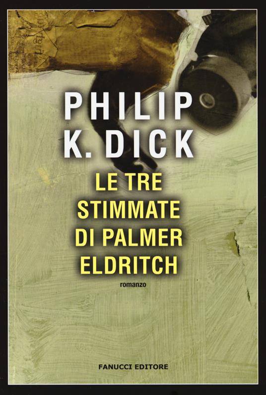 Le tre stimmate di Palmer Eldritch - Philip K. Dick - copertina