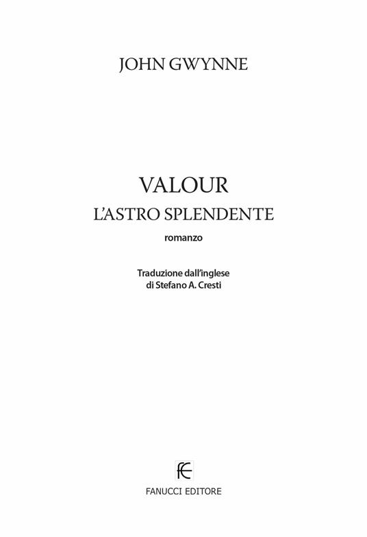 Valour. L'astro splendente. La fede e l'inganno. Vol. 2 - John Gwynne - 5