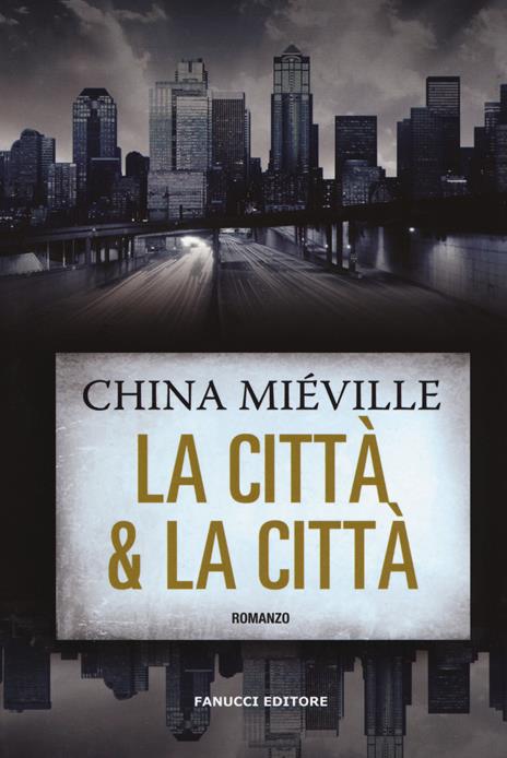 La città & la città - China Miéville - 2