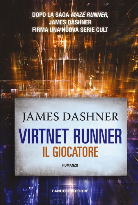 Il giocatore. Virtnet Runner. The mortality doctrine. Vol. 1 - James Dashner - copertina