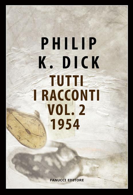 Tutti i racconti (1954). Vol. 2 - Philip K. Dick - copertina